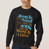 Sweatshirt Always Be Yourself Unless You Can Be A Llama Anima (Devant)