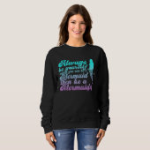 Sweatshirt always be yourself unless you can be a mermaid Aes (Devant entier)