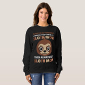 Sweatshirt Always be yourself unless you can be a Sloth Mom t (Devant entier)