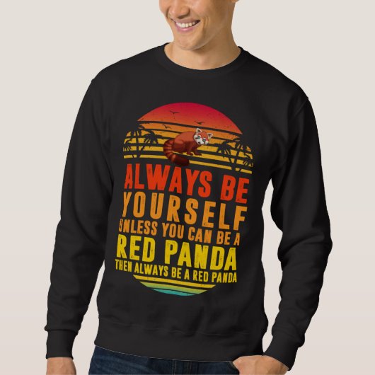 Sweatshirt Always Be Yourself Unless You Can Red Panda Sunset (Devant)