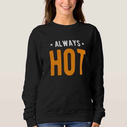 Sweatshirt Always Hot Always Cold Sayings About Winter Seaso (Devant)