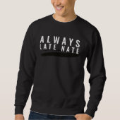 Sweatshirt Always Late Nate (Devant)