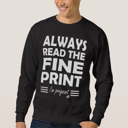 Sweatshirt Always Read The Fine Print I'm Pregnant Announceme (Devant)