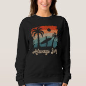 Sweatshirt Always Surf beach summer vacation (Devant)