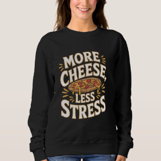 Sweatshirt Amateur de pizza plus de fromage moins de stress,