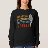 Sweatshirt Amateur Mycologist with Questionable Morels - Morc (Devant)