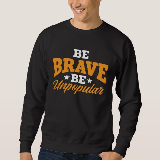 Sweatshirt America Patriotic Be Brave Be Unpopular (Devant)