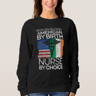 Sweatshirt American By Birth Nurse By Choice Irish America Pa
