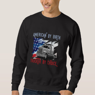 Sweatshirt American By Birth Trucker By Choice Truck Usa Drap