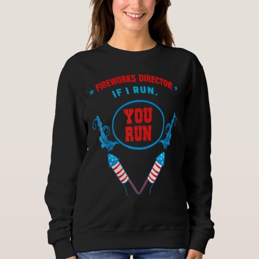 Sweatshirt American Fireworks Director Si Je Fonctionne Vous  (Devant)