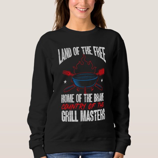 Sweatshirt American Flag Land Of The Free Grill Master 4th Of (Devant)