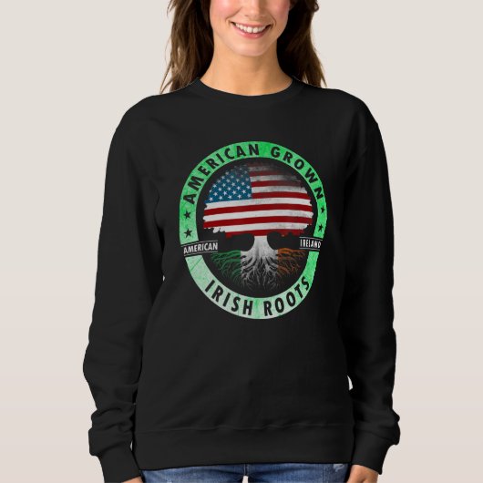 Sweatshirt American grown Irish roots flag Ireland st Patrick (Devant)