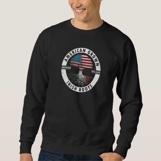 Sweatshirt American Grown Irish Roots patrick's day Ireland F (Devant)