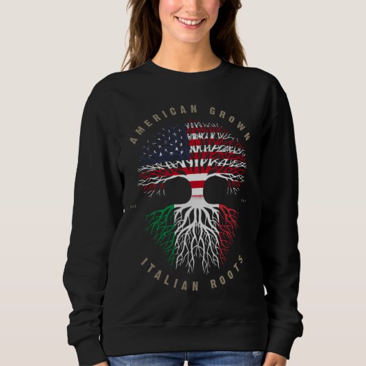 Sweatshirt American Grown Italian Roots Italy Flag (Devant)
