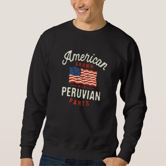 Sweatshirt American Grown with Peruvian Parts Patriotic Natio (Devant)