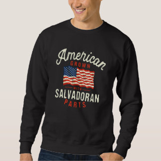 Sweatshirt American Grown with Salvadoran Parts Patriotic Nat