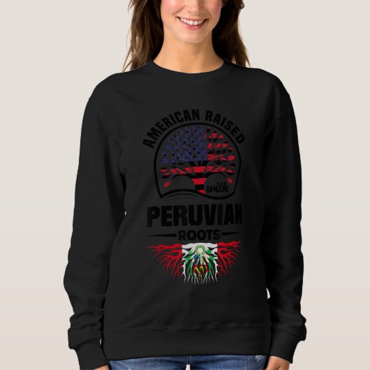 Sweatshirt American Raised With Peruvian Roots Peru Peruvian  (Devant)