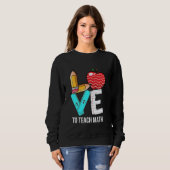 Sweatshirt Amour À Enseigner Les Maths Professeur De Maths Re (Devant entier)