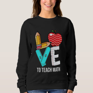 Sweatshirt Amour À Enseigner Les Maths Professeur De Maths Re