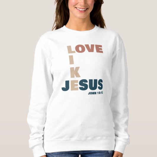 Sweatshirt Amour comme Jésus - Jean 15:12 Chrétienne des femm (Devant)