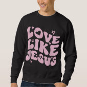 Sweatshirt Amour Comme Jésus Positif Catholique Preppy Retro (Devant)