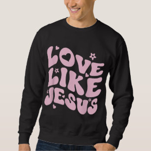 Sweatshirt Amour Comme Jésus Positif Catholique Preppy Retro