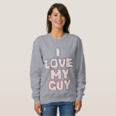 Sweatshirt Amour romantique - I Love My Guy Texte Design (Devant entier)