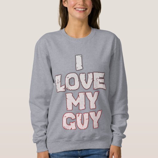 Sweatshirt Amour romantique - I Love My Guy Texte Design (Devant)