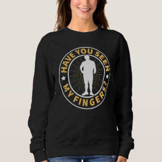 Sweatshirt Amputation Avez-Vous Vu Mes Doigts