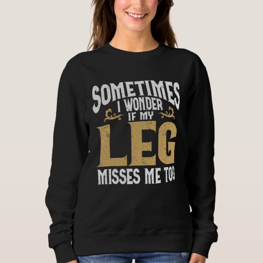 Sweatshirt Amputation Leg Amputee Humor Leg Amputee (Devant)