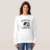 Sweatshirt Amusant Apparemment Je Camp Maintenant Camping (Devant entier)