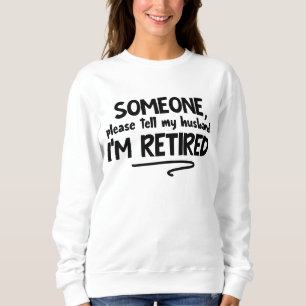 Sweatshirt Amusant dire au mari Art des mots à la retraite