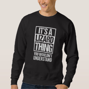 Sweatshirt Amusant Lizard Fan A Lizard Thing You Want not Und