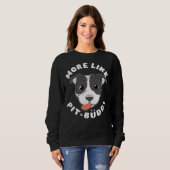 Sweatshirt Amusant Pitbull Pit Bull Lover Plus Comme Pit Budd (Devant entier)
