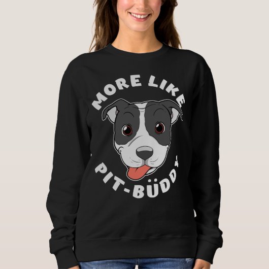 Sweatshirt Amusant Pitbull Pit Bull Lover Plus Comme Pit Budd (Devant)