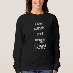 Sweatshirt Amusants Camel Amour Camel I Like Camels Sarcasm D