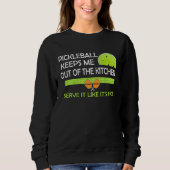 Sweatshirt amusing Pickleball keeps me out of the kitchen (Devant)