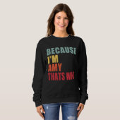 Sweatshirt Amy I m Everyone is Talking About Amy (Devant entier)