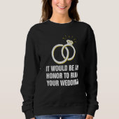 Sweatshirt An Honor to Ruin Your Wedding Bride and Groom Gues (Devant)
