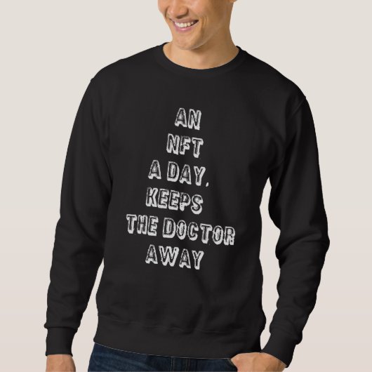 Sweatshirt An Nft A Day Keeps The Doctor Away Crypto (Devant)