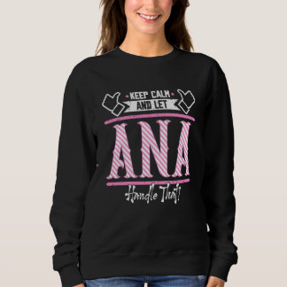 Sweatshirt Ana Keep Calm and let Ana Handle that