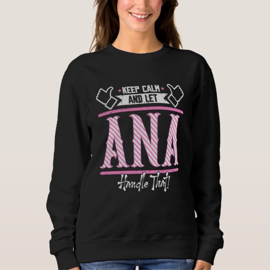Sweatshirt Ana Keep Calm and let Ana Handle that (Devant)