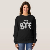 SWEATSHIRT AND BYE SIMPLE BOLD MESSAGE DISTRESSED DESIGN (Devant entier)