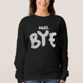SWEATSHIRT AND BYE  SIMPLE BOLD MESSAGE  DISTRESSED DESIGN (Devant)