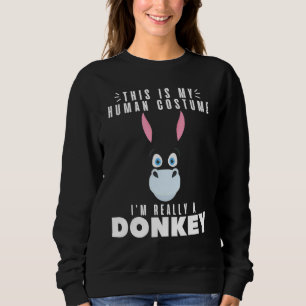 Sweatshirt Ânes  C'est mon costume d'humain Je suis vraiment 