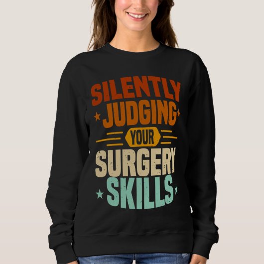 Sweatshirt Anesthesia Nurse Judging Surgery Skills CRNA Anest (Devant)