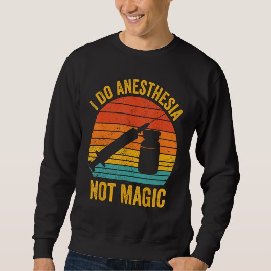 Sweatshirt Anesthesiologist Anesthesiology I Do Anesthesia No (Devant)