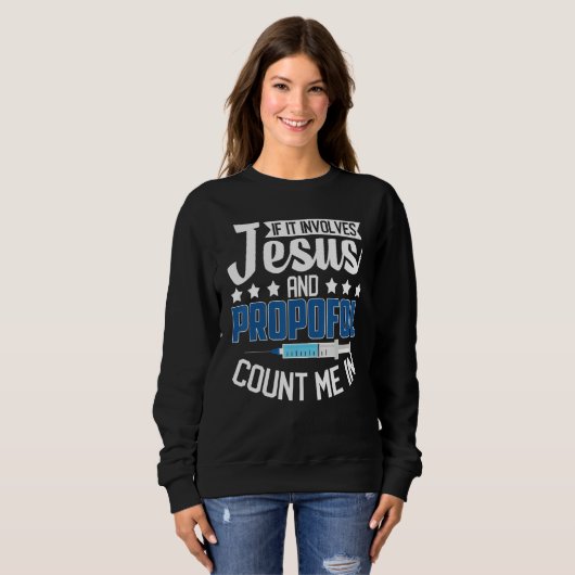 Sweatshirt Anesthesiologist If It Involves Jesus Propofol Cou (Devant entier)