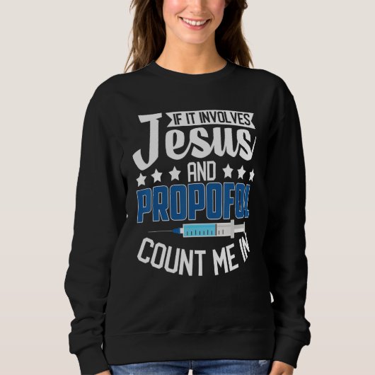 Sweatshirt Anesthesiologist If It Involves Jesus Propofol Cou (Devant)