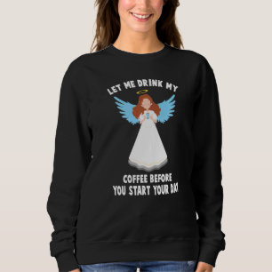 Sweatshirt Angel Laisse-Moi Boire Mon Café Avant De Commencer